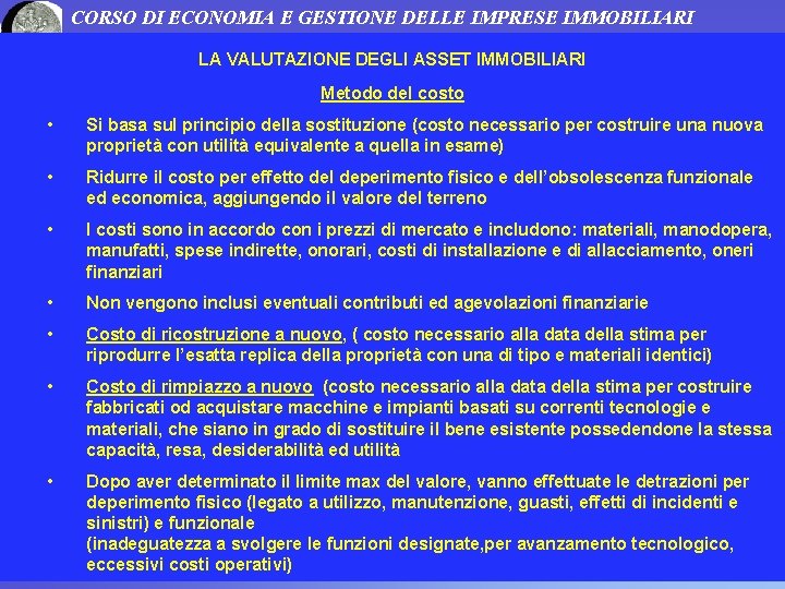 CORSO DI ECONOMIA E GESTIONE DELLE IMPRESE IMMOBILIARI LA VALUTAZIONE DEGLI ASSET IMMOBILIARI Metodo