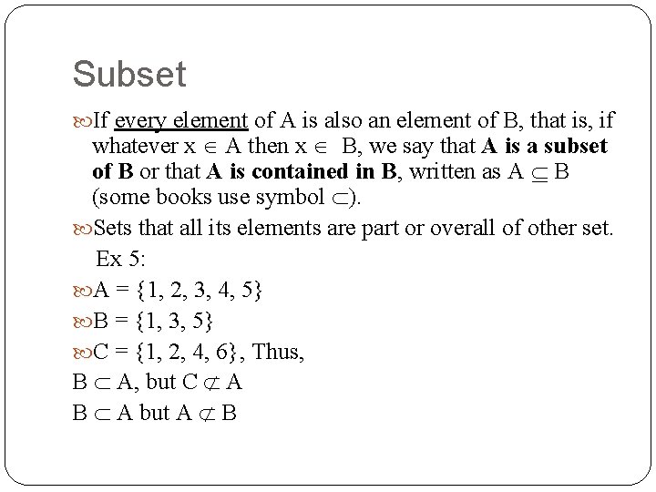 Subset If every element of A is also an element of B, that is,