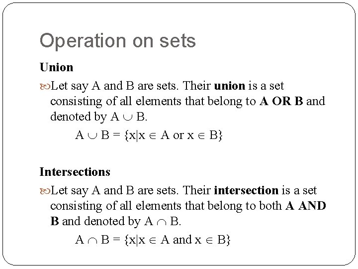 Operation on sets Union Let say A and B are sets. Their union is