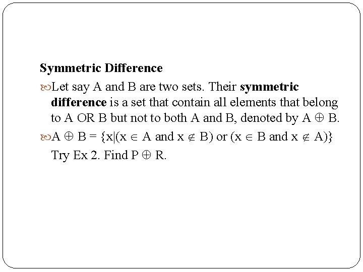 Symmetric Difference Let say A and B are two sets. Their symmetric difference is