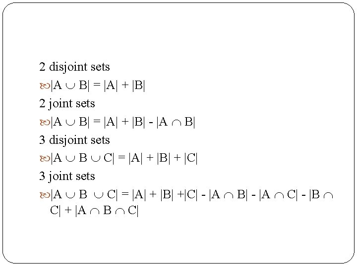 2 disjoint sets |A B| = |A| + |B| 2 joint sets |A B|