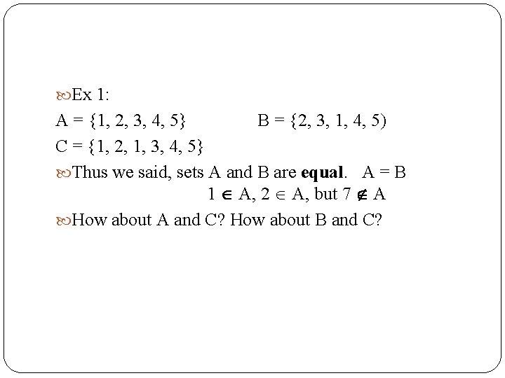  Ex 1: A = {1, 2, 3, 4, 5} B = {2, 3,