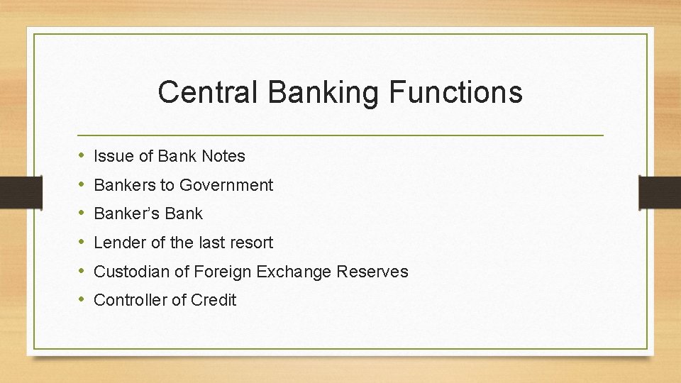 Central Banking Functions • • • Issue of Bank Notes Bankers to Government Banker’s