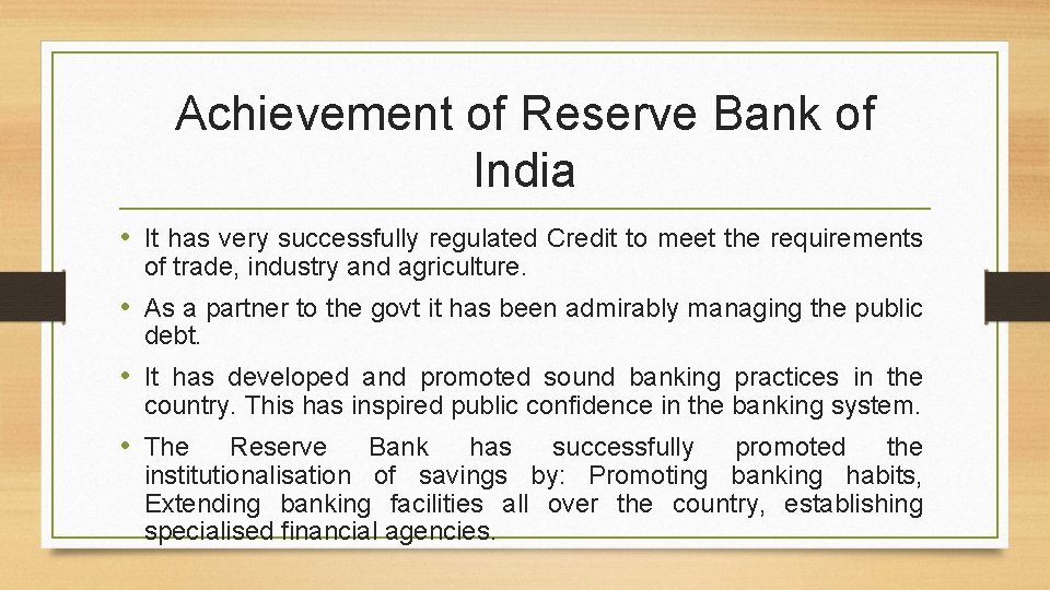 Achievement of Reserve Bank of India • It has very successfully regulated Credit to