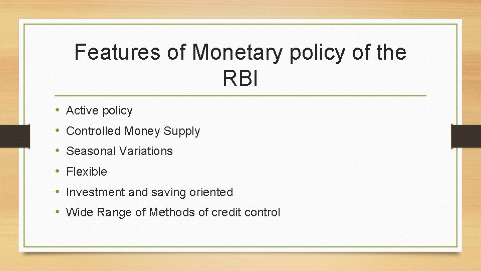 Features of Monetary policy of the RBI • • • Active policy Controlled Money