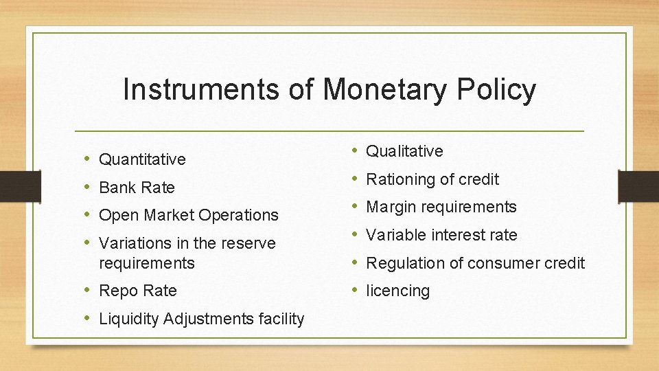 Instruments of Monetary Policy • • Quantitative Bank Rate Open Market Operations Variations in