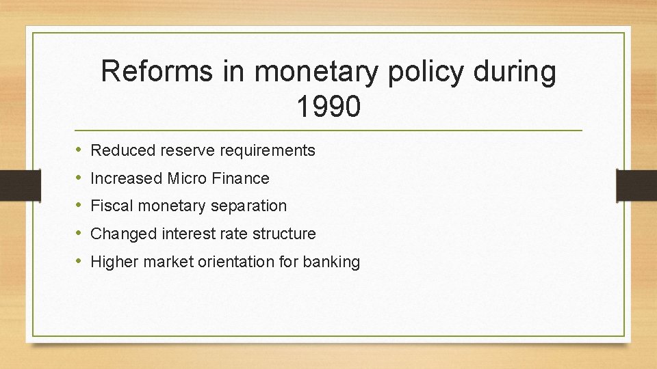 Reforms in monetary policy during 1990 • • • Reduced reserve requirements Increased Micro