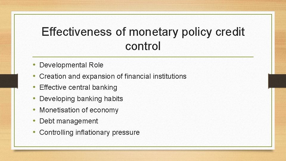 Effectiveness of monetary policy credit control • • Developmental Role Creation and expansion of
