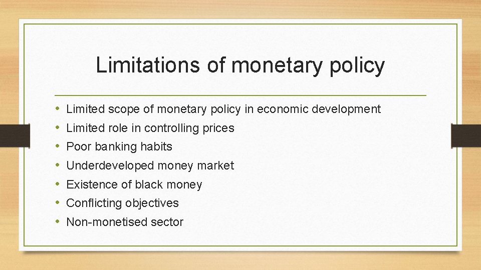 Limitations of monetary policy • • Limited scope of monetary policy in economic development