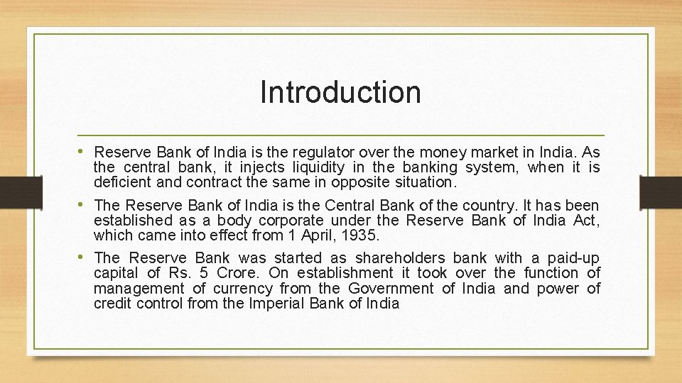 Introduction • Reserve Bank of India is the regulator over the money market in