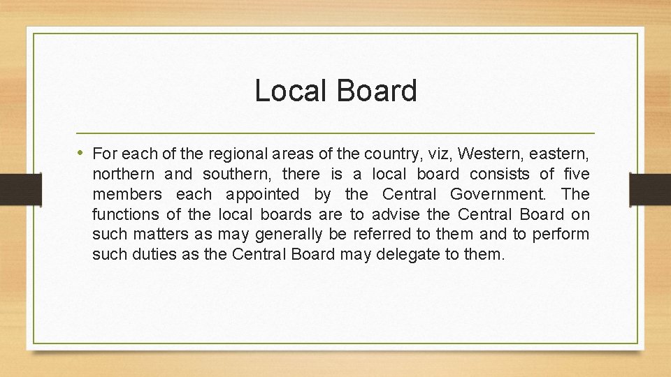 Local Board • For each of the regional areas of the country, viz, Western,