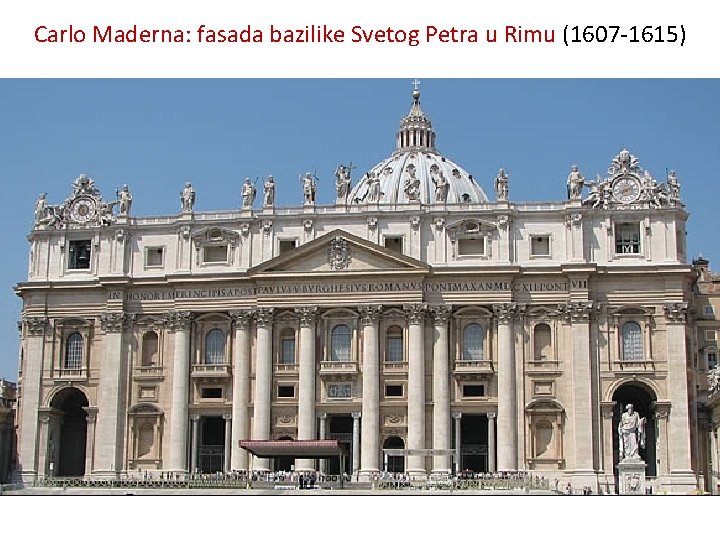 Carlo Maderna: fasada bazilike Svetog Petra u Rimu (1607 -1615) 