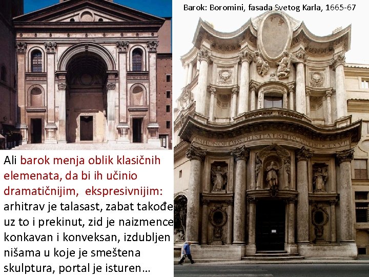 Barok: Boromini, fasada Svetog Karla, 1665 -67 Baroque vs renaissance: le baroque modifie les