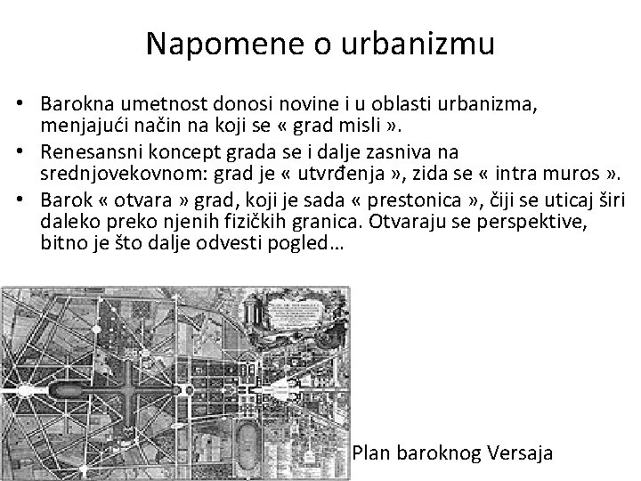 Napomene o urbanizmu • Barokna umetnost donosi novine i u oblasti urbanizma, menjajući način