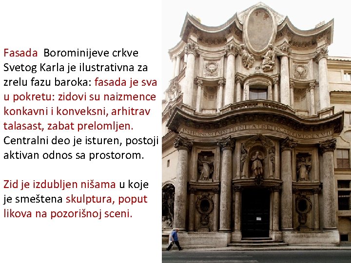 Fasada Borominijeve crkve Svetog Karla je ilustrativna za zrelu fazu baroka: fasada je sva