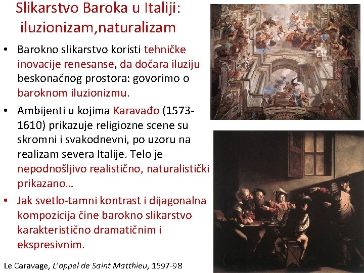 Slikarstvo Baroka u Italiji: iluzionizam, naturalizam • Barokno slikarstvo koristi tehničke inovacije renesanse, da