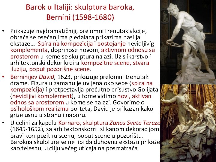 Barok u Italiji: skulptura baroka, Bernini (1598 -1680) • Prikazuje najdramatičniji, prelomni trenutak akcije,