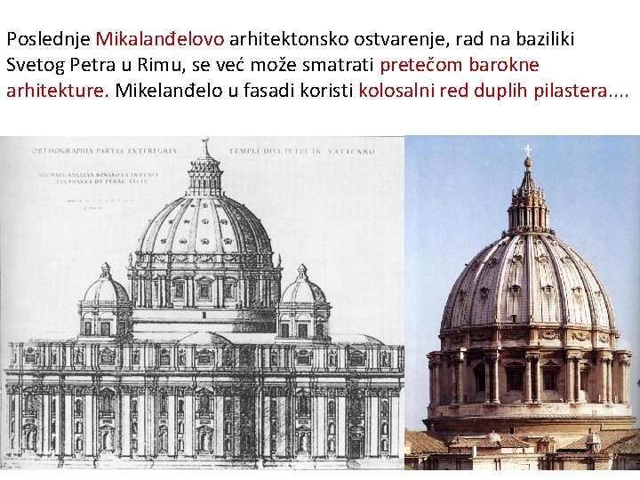 Poslednje Mikalanđelovo arhitektonsko ostvarenje, rad na baziliki Svetog Petra u Rimu, se već može
