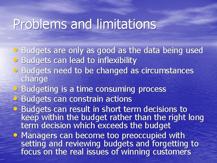 Problems and limitations • Budgets are only as good as the data being used