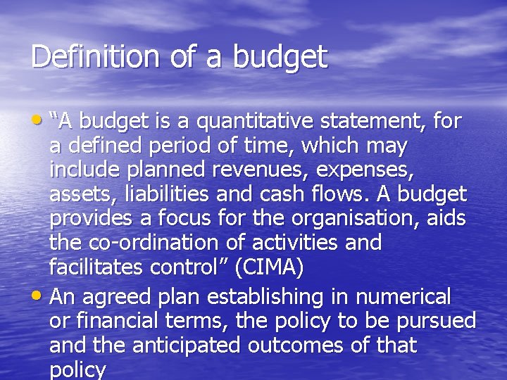 Definition of a budget • “A budget is a quantitative statement, for a defined
