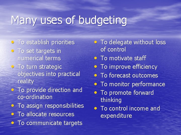 Many uses of budgeting • To establish priorities • To set targets in •