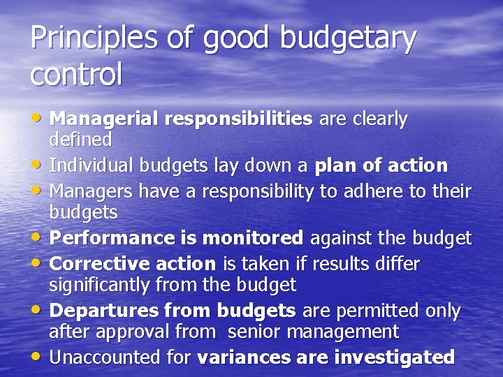 Principles of good budgetary control • Managerial responsibilities are clearly • • • defined