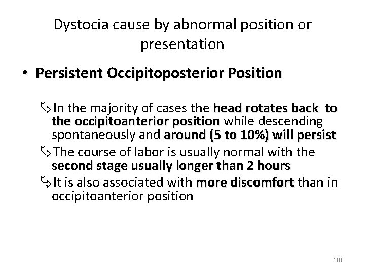 Dystocia cause by abnormal position or presentation • Persistent Occipitoposterior Position ÄIn the majority