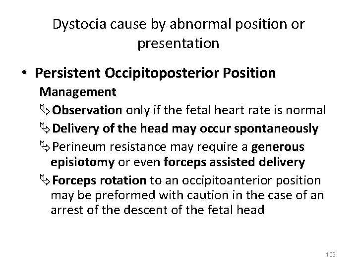 Dystocia cause by abnormal position or presentation • Persistent Occipitoposterior Position Management ÄObservation only