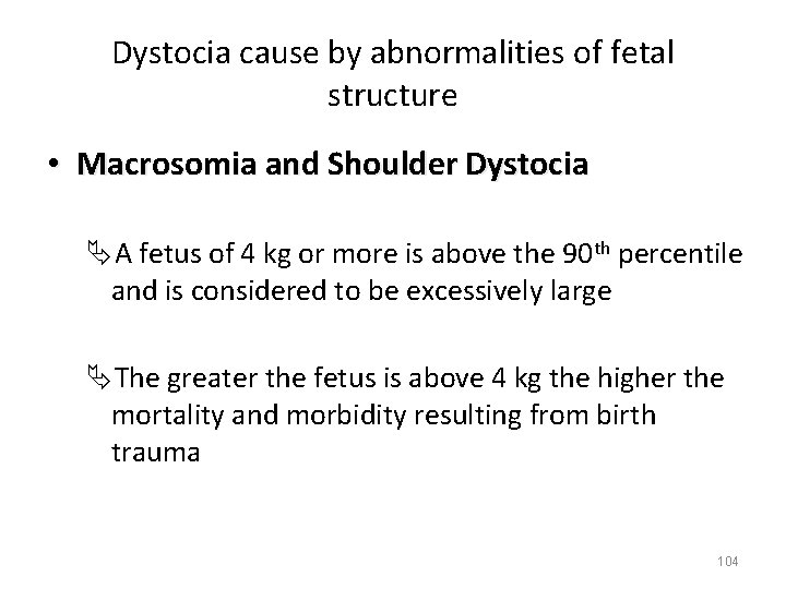 Dystocia cause by abnormalities of fetal structure • Macrosomia and Shoulder Dystocia ÄA fetus