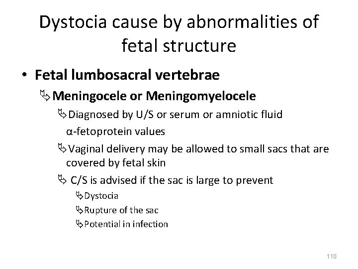 Dystocia cause by abnormalities of fetal structure • Fetal lumbosacral vertebrae ÄMeningocele or Meningomyelocele