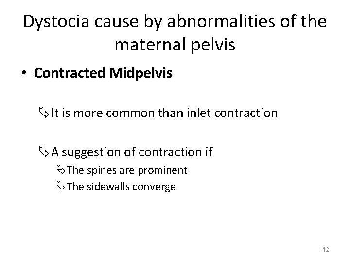 Dystocia cause by abnormalities of the maternal pelvis • Contracted Midpelvis ÄIt is more