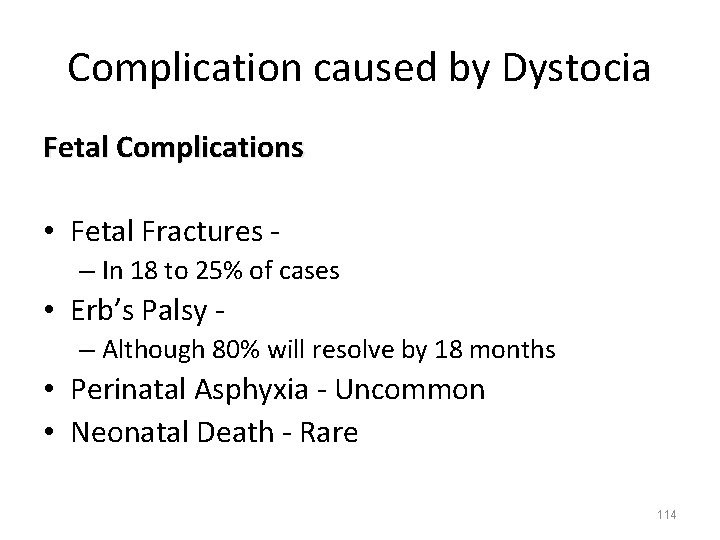 Complication caused by Dystocia Fetal Complications • Fetal Fractures – In 18 to 25%