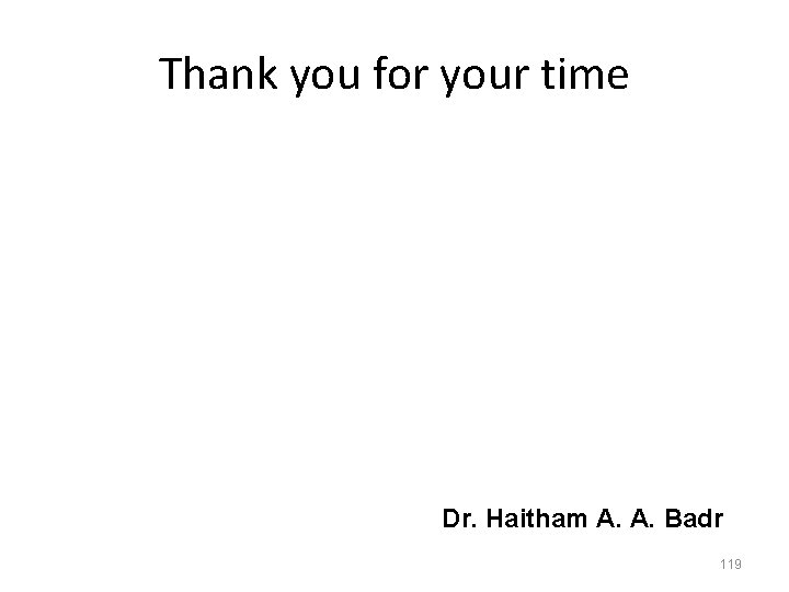 Thank you for your time Dr. Haitham A. A. Badr 119 