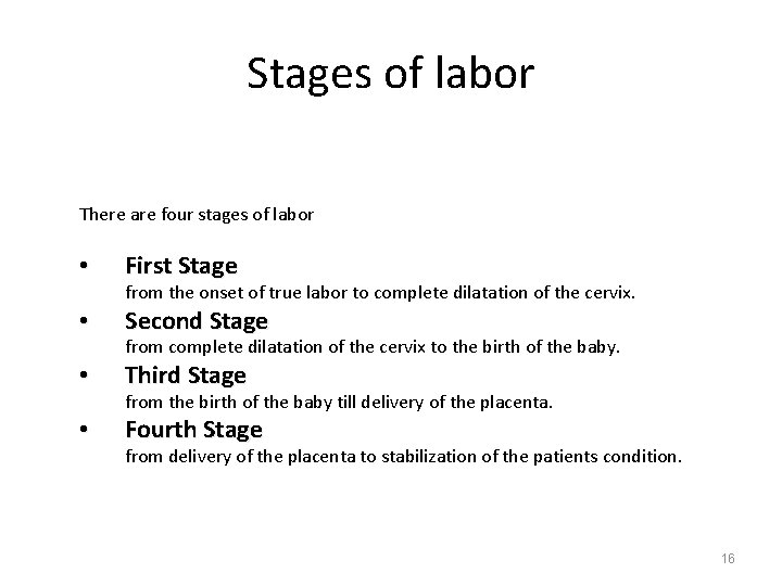 Stages of labor There are four stages of labor • First Stage • Second