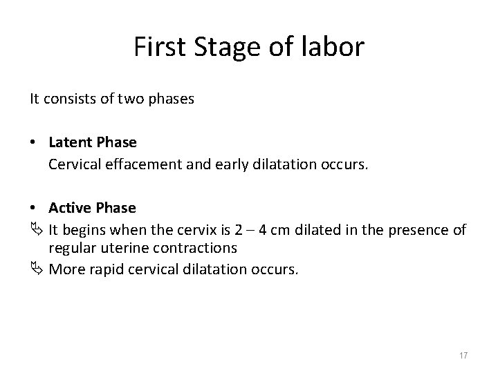 First Stage of labor It consists of two phases • Latent Phase Cervical effacement
