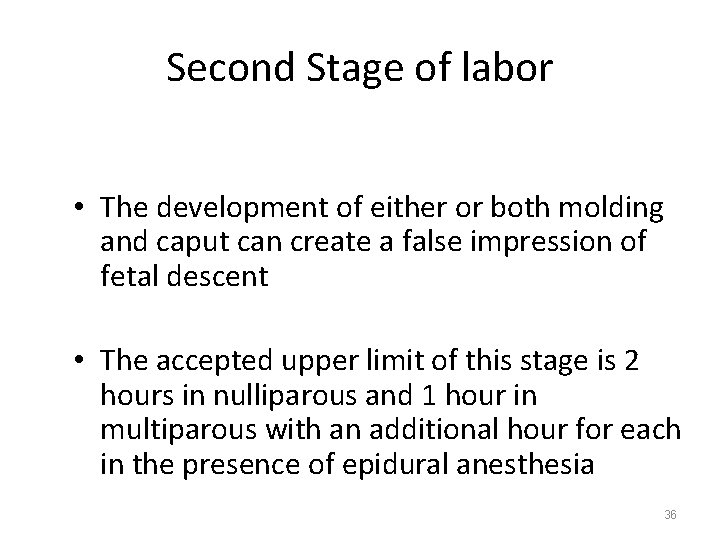 Second Stage of labor • The development of either or both molding and caput
