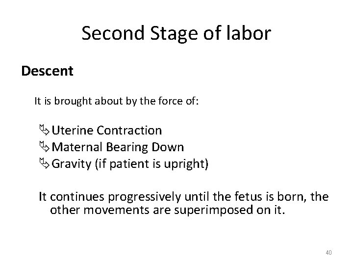 Second Stage of labor Descent It is brought about by the force of: ÄUterine