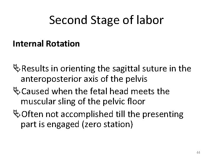 Second Stage of labor Internal Rotation ÄResults in orienting the sagittal suture in the