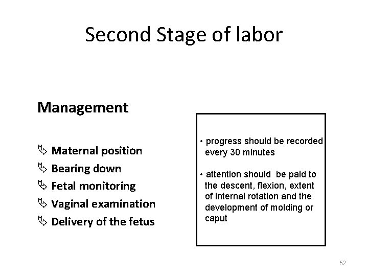 Second Stage of labor Management Ä Maternal position Ä Bearing down Ä Fetal monitoring