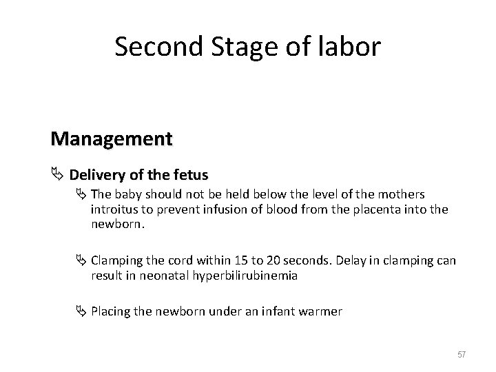 Second Stage of labor Management Ä Delivery of the fetus Ä The baby should
