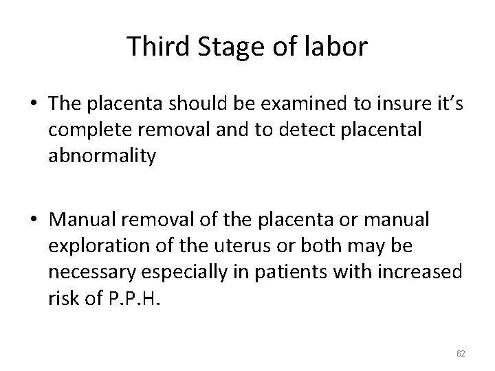 Third Stage of labor • The placenta should be examined to insure it’s complete