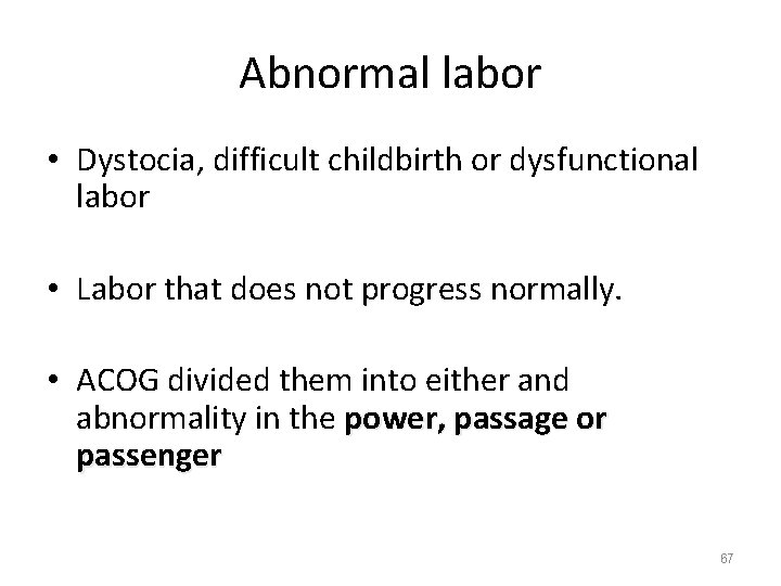 Abnormal labor • Dystocia, difficult childbirth or dysfunctional labor • Labor that does not