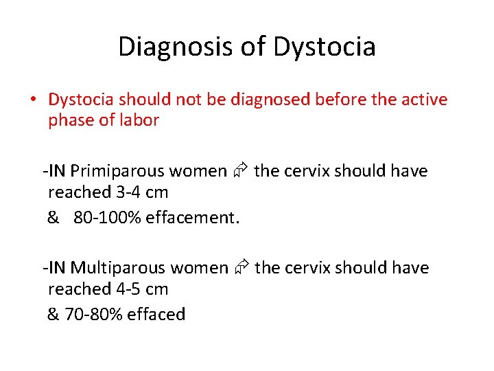 Diagnosis of Dystocia • Dystocia should not be diagnosed before the active phase of