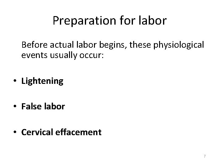 Preparation for labor Before actual labor begins, these physiological events usually occur: • Lightening