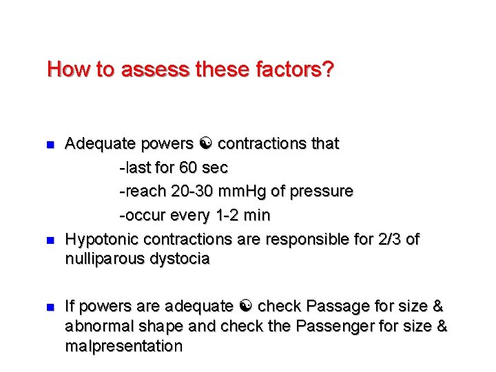 How to assess these factors? n n n Adequate powers contractions that -last for