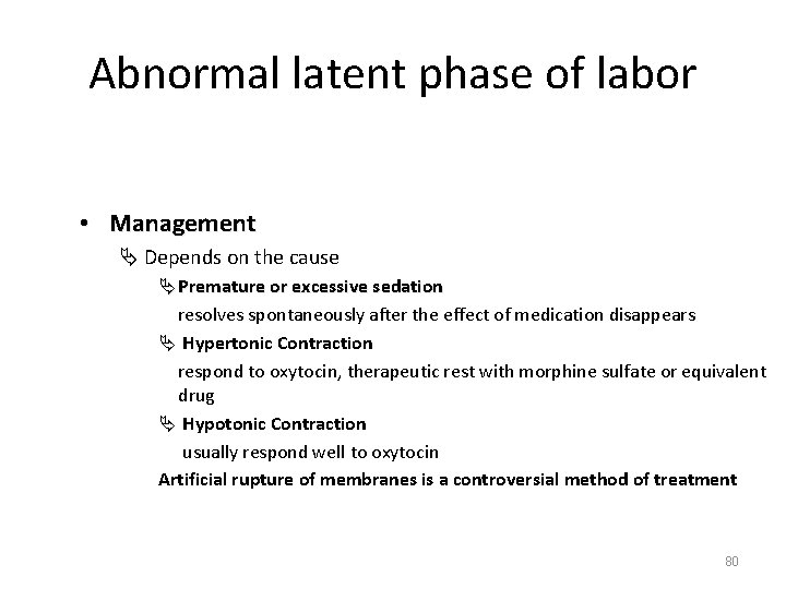 Abnormal latent phase of labor • Management Ä Depends on the cause Ä Premature