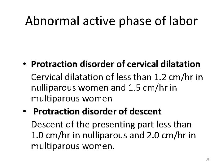 Abnormal active phase of labor • Protraction disorder of cervical dilatation Cervical dilatation of