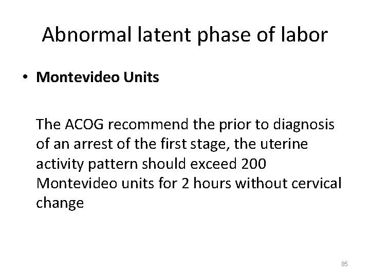 Abnormal latent phase of labor • Montevideo Units The ACOG recommend the prior to