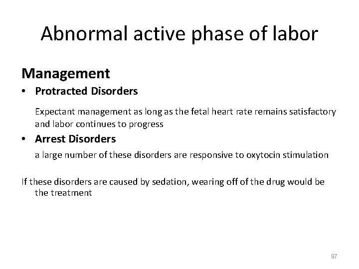 Abnormal active phase of labor Management • Protracted Disorders Expectant management as long as