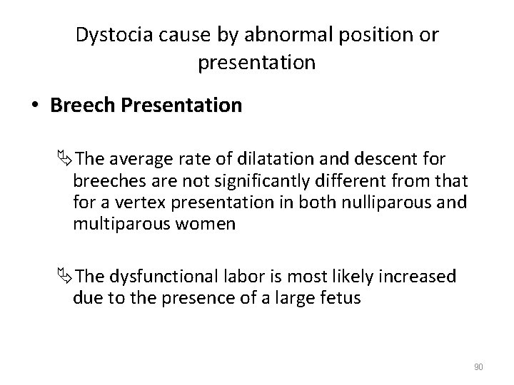 Dystocia cause by abnormal position or presentation • Breech Presentation ÄThe average rate of